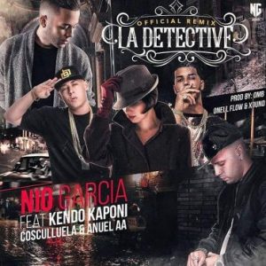 Nio Garcia Ft. Kendo Kaponi Anuel AA Y Cosculluela – La Detective (Official Remix)